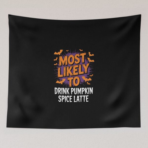 Item preview, Most Likely To Halloween Drink Pumpkin Spice Latte designed and sold by KarstenNoanra.