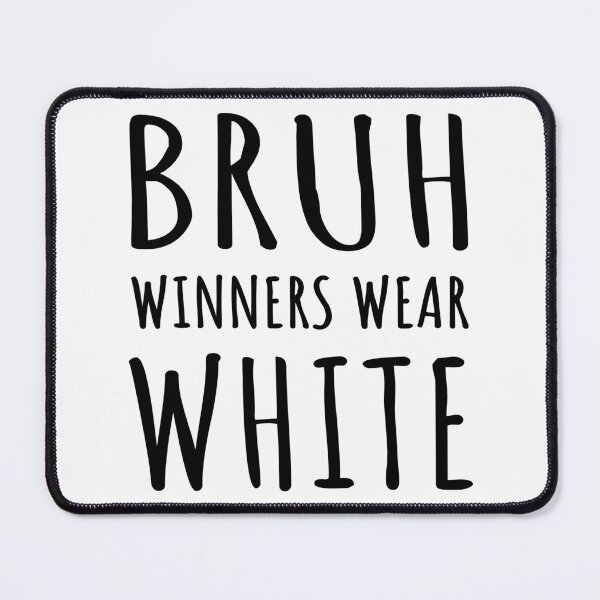 Item preview, Bruh, Winners Wear White I designed and sold by Lemon Pepper.