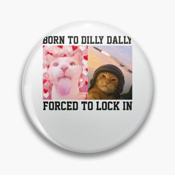 Item preview, Funny Cat Meme Born To Dilly Dally Forced To Lock In designed and sold by RebeccaLittlee.