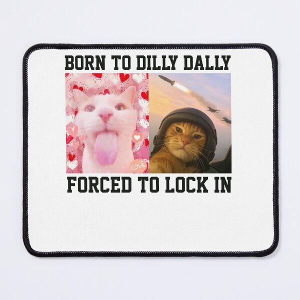 Item preview, Funny Cat Meme Born To Dilly Dally Forced To Lock In designed and sold by RebeccaLittlee.