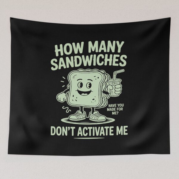 Item preview, How Many Sandwiches Have You Made-for Me Funny Quote designed and sold by PeteHomenick.