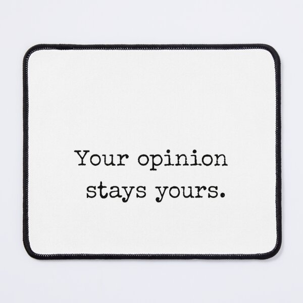 Item preview, Your Opinion Stays Yours designed and sold by GoxyVision.