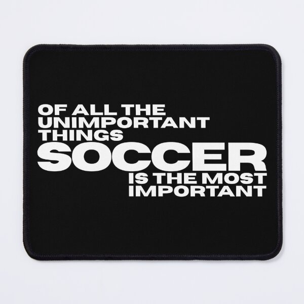 Item preview, Soccer is the most important designed and sold by TaxiLaMusica.
