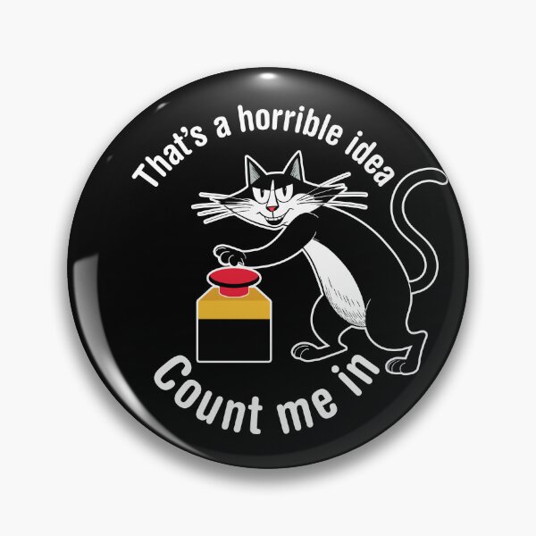 Item preview, That's a horrible idea, Count me in. Version 6 designed and sold by ArthousePromos.