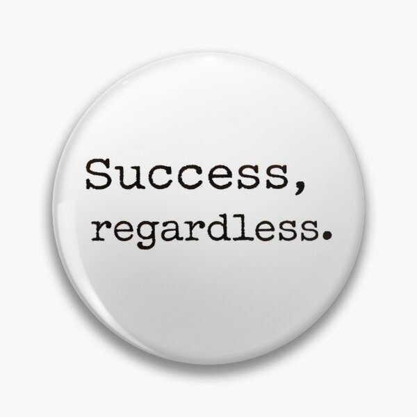 Item preview, Success Regardless designed and sold by GoxyVision.