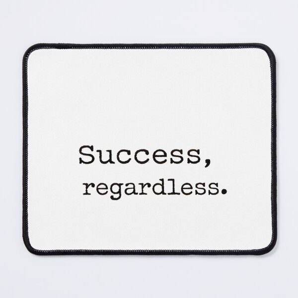 Item preview, Success Regardless designed and sold by GoxyVision.