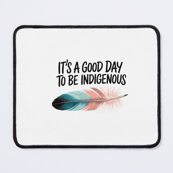 Item preview, It's a good day to be Indigenous people - native american designed and sold by Sunset4Bones.
