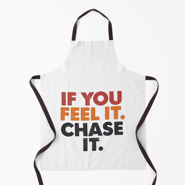 Item preview, If You Feel It. Chase It. designed and sold by Nice En.