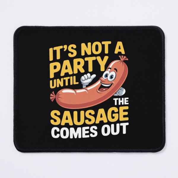 Item preview, It's Not a Party Until The Sausage Comes Out designed and sold by Jadiantukora.