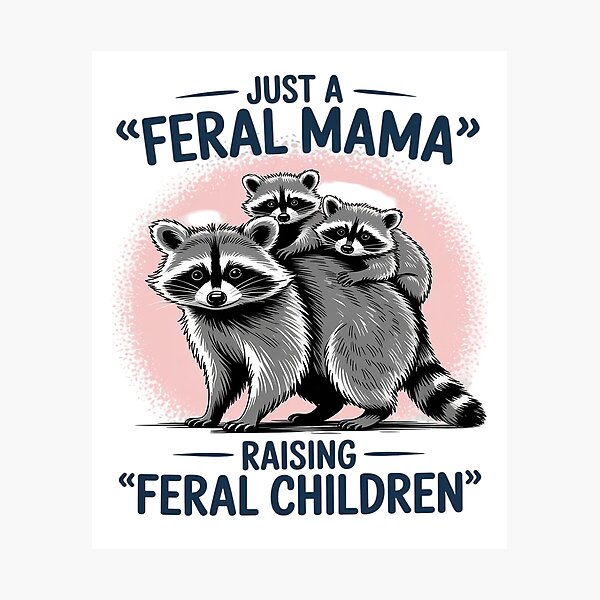 Item preview, Just A Feral Mama Raising Feral Children designed and sold by Idarmotar.