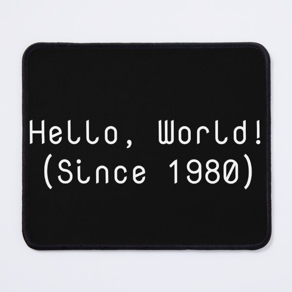 Item preview, Hello, World! (Since 1980) designed and sold by Ninjacatoff.