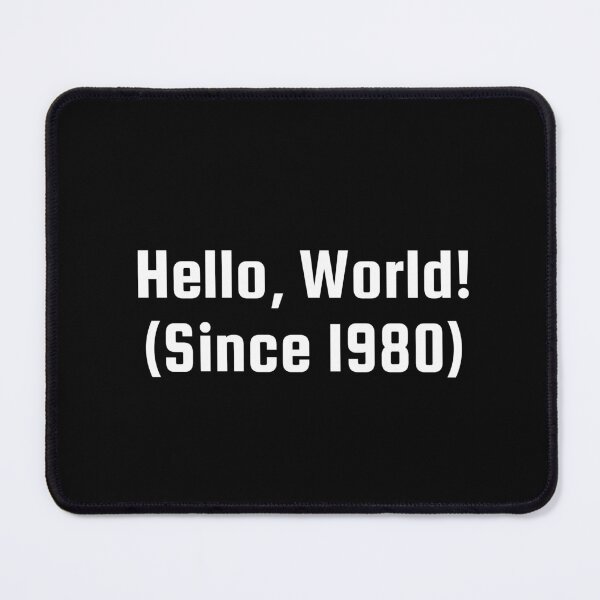 Item preview, Hello, World! (Since 1980) designed and sold by Ninjacatoff.