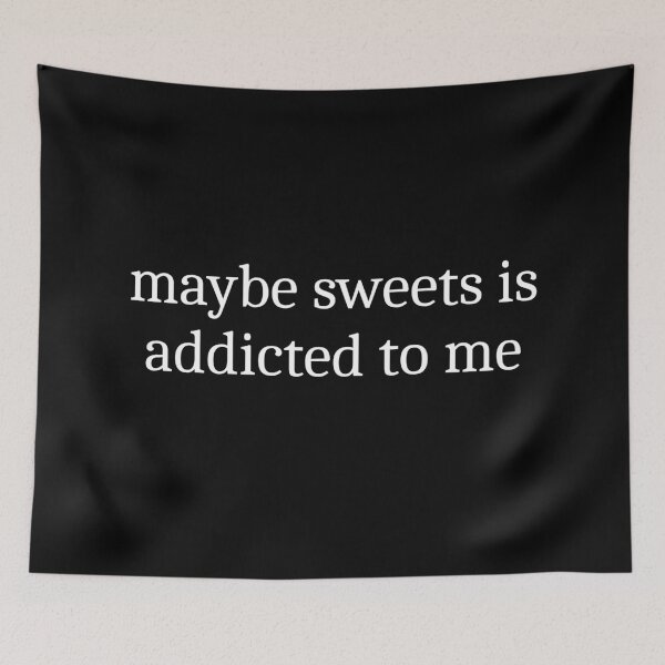 Item preview, Maybe Sweets Is Addicted To Me designed and sold by Sleepy Cat Design.