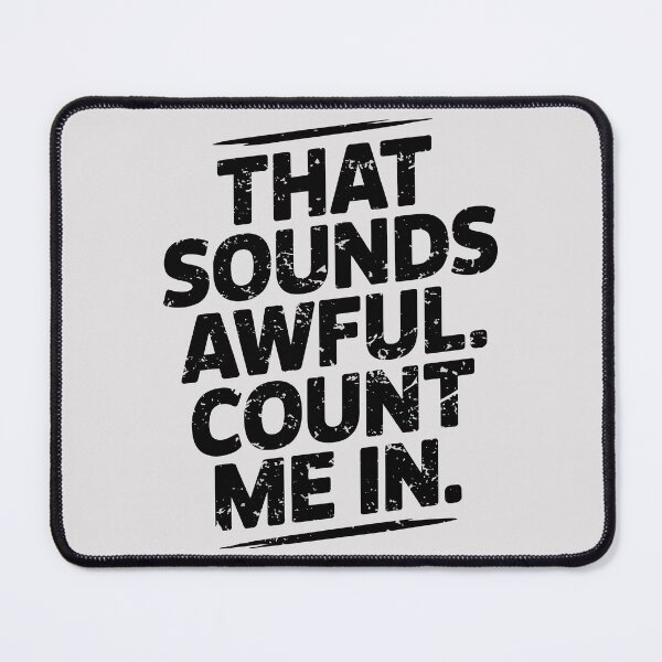 Item preview, That Sounds Awful, Count Me In. Version 1 designed and sold by ArthousePromos.