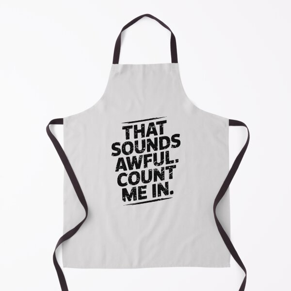 Item preview, That Sounds Awful, Count Me In. Version 1 designed and sold by ArthousePromos.
