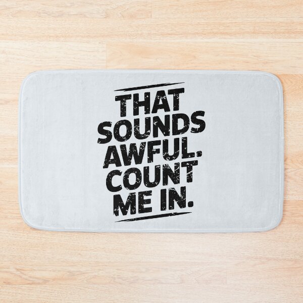 Item preview, That Sounds Awful, Count Me In. Version 1 designed and sold by ArthousePromos.
