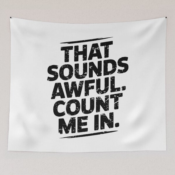 Item preview, That Sounds Awful, Count Me In. Version 1 designed and sold by ArthousePromos.