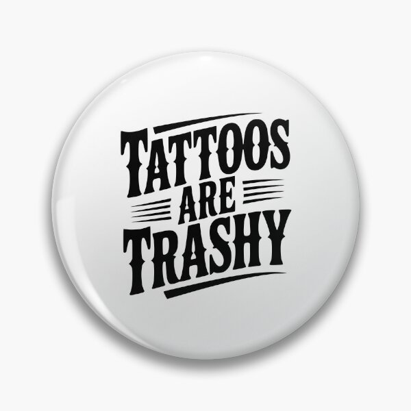 Item preview, Tattoos Are Trashy designed and sold by Frank Ring.