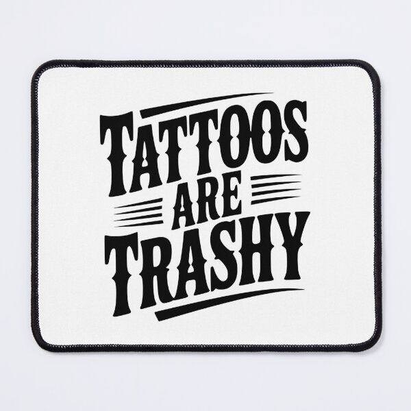 Item preview, Tattoos Are Trashy designed and sold by Frank Ring.