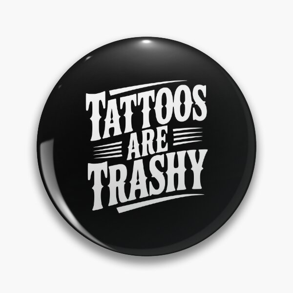 Item preview, Tattoos Are Trashy designed and sold by Frank Ring.