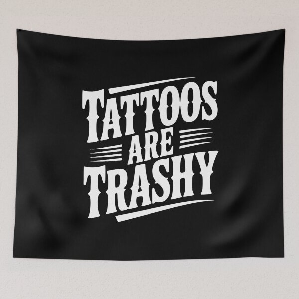 Item preview, Tattoos Are Trashy designed and sold by Frank Ring.
