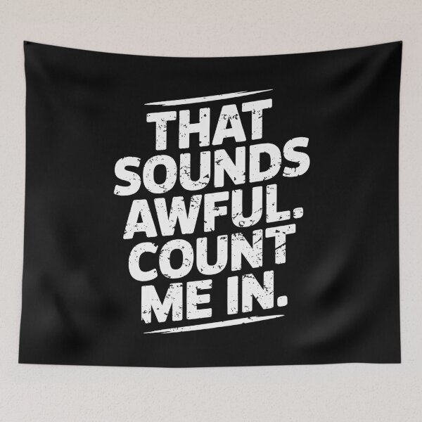 Item preview, That Sounds Awful, Count Me In. Version 2 designed and sold by ArthousePromos.