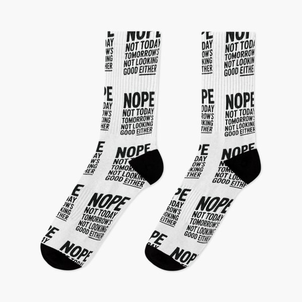 Item preview, Nope Not Today Tomorrow’s Not Looking Good Either designed and sold by Frank Ring.
