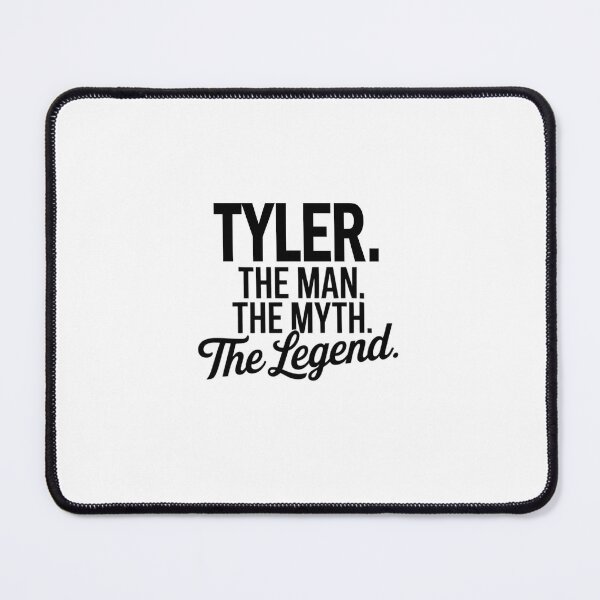 Item preview, Tyler Name Tyler The Man The Myth The legend designed and sold by Watsonarts.