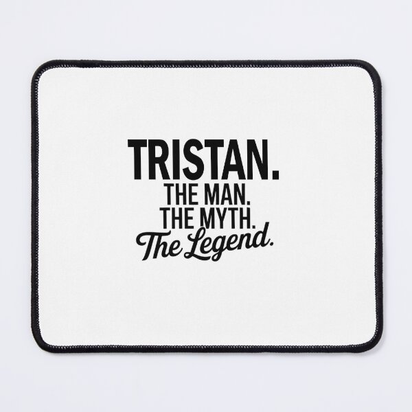 Item preview, Tristan Name Tristan The Man The Myth The legend designed and sold by Watsonarts.