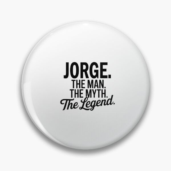 Item preview, Jorge Name Jorge The Man The Myth The legend designed and sold by Watsonarts.