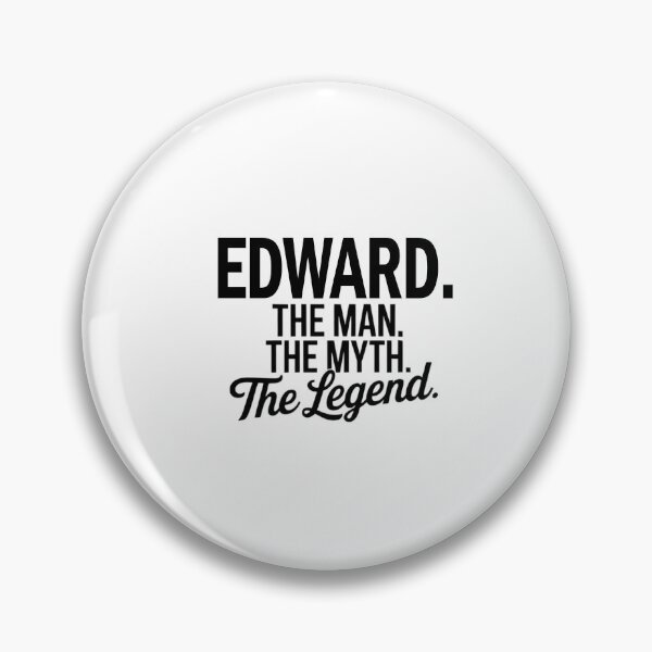 Item preview, Edward Name Edward The Man The Myth The legend designed and sold by Watsonarts.
