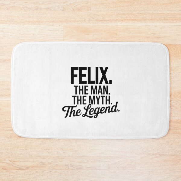 Item preview, Felix Name Felix The Man The Myth The legend designed and sold by Watsonarts.