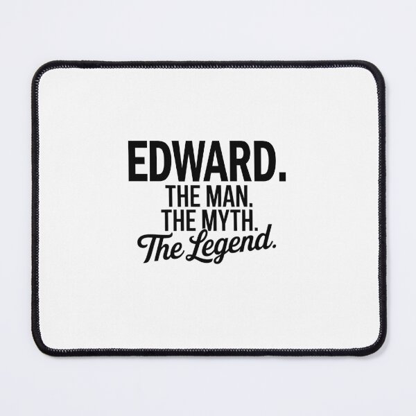 Item preview, Edward Name Edward The Man The Myth The legend designed and sold by Watsonarts.