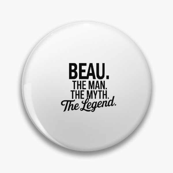 Item preview, Beau Name Beau The Man The Myth The legend designed and sold by Watsonarts.