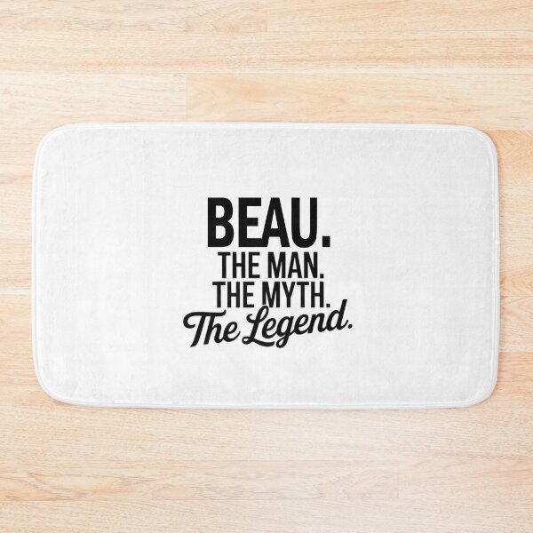 Item preview, Beau Name Beau The Man The Myth The legend designed and sold by Watsonarts.