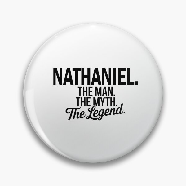 Item preview, Nathaniel Name Nathaniel The Man The Myth The legend designed and sold by Watsonarts.