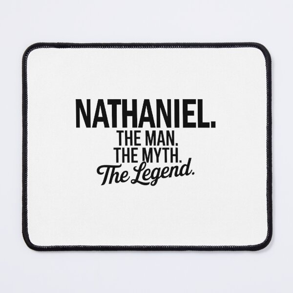 Item preview, Nathaniel Name Nathaniel The Man The Myth The legend designed and sold by Watsonarts.