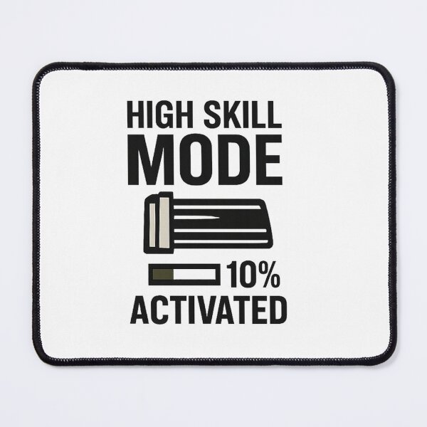 Item preview, High Skill Mode 10% Activated - Gaming Humor designed and sold by SupraShore.