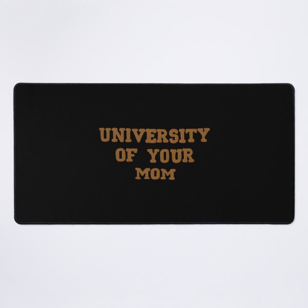 Item preview, University Of Your Mom designed and sold by sunshinedcome.