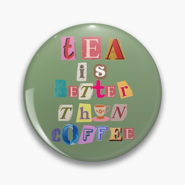 Item preview, Tea is better than coffee designed and sold by GasconyPassion.