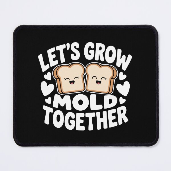 Item preview, Let's Grow Mold Together! Funny Bread Pun designed and sold by PMCreative.