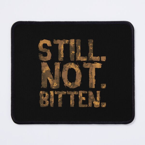 Item preview, Still. Not. Bitten. Essential 		 designed and sold by cchqxefee37.