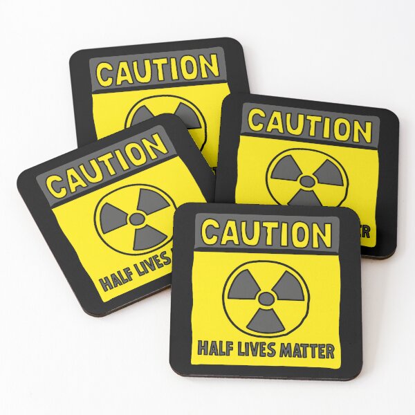 Item preview, Caution Half Lives Matter Physics Radiation Humor designed and sold by SkeletonsDanger.