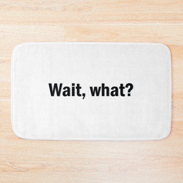 Item preview, wait what? designed and sold by designing01Ar3.