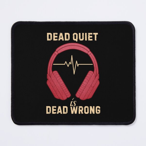 Item preview, Music Lover Headphones Dead Quiet Is Dead Wrong designed and sold by ObsidianDaz.