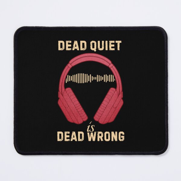 Item preview, Music Lover Headphones Dead Quiet Is Dead Wrong designed and sold by ObsidianDaz.