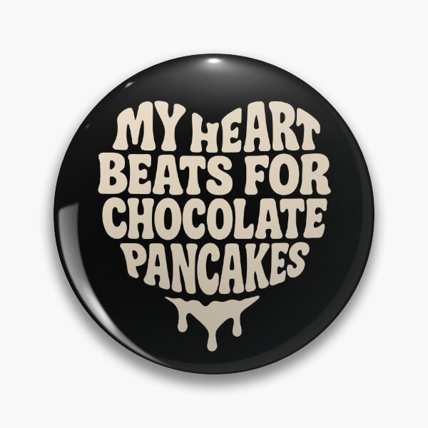 Item preview, My Heart Beats for Chocolate Pancakes – Funny Foodie Quote designed and sold by SnappyPNG.