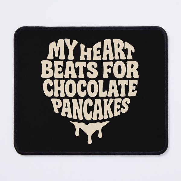 Item preview, My Heart Beats for Chocolate Pancakes – Funny Foodie Quote designed and sold by SnappyPNG.