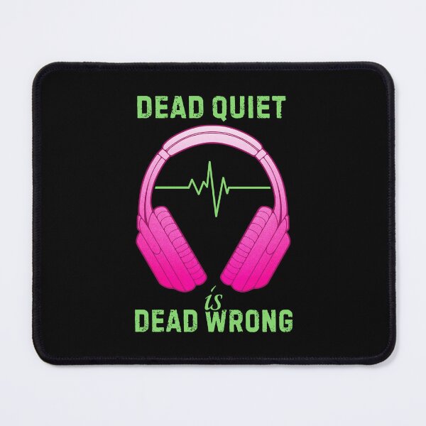 Item preview, Music Lover Headphones Dead Quiet Is Dead Wrong designed and sold by ObsidianDaz.