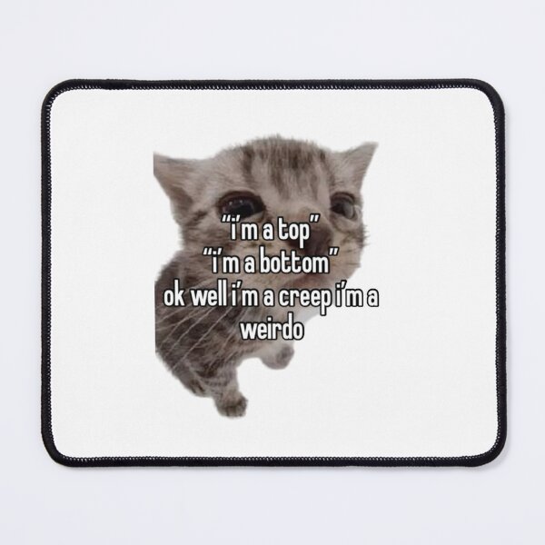 Item preview, I’m a creep i’m a weirdo kitten designed and sold by Kyiomi.